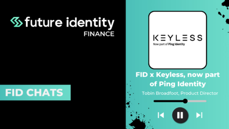 Future Identity Finance - Tobin Broadfoot, Product Director Future Identity Finance - Tobin Broadfoot, Product Director